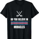 Do You Believe in Miracles? American Hockey T-Shirt, Medium