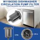 W11643383 Dishwasher Filter Compatible with Whirlpool Maytag KitchenAid MDB4949SKZ KDTM404KPS2 MDB4949SKB0 MDB9959SKZ0 MDB4949SDZ0. W11643383 Circulating Pump Filter Replace W11108699 AP7205669