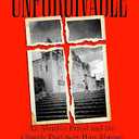 Unforgivable: An Abusive Priest and the Church That Sent Him Abroad, 
Hardcover – February 25, 2025