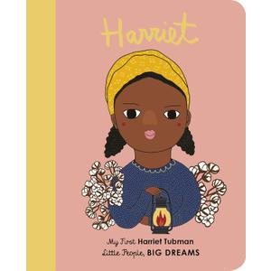 Harriet Tubman: My First Harriet Tubman [BOARD BOOK] (Volume 14) (Little People, BIG DREAMS, 14)