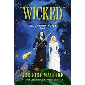 Wicked: The Graphic Novel Part I: An Enchanting Graphic Novelization of the Inspiration for the Major Motion PictureNow Streaming, Book