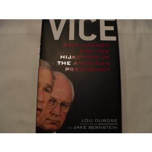 Vice: Dick Cheney and the Hijacking of the American Presidency