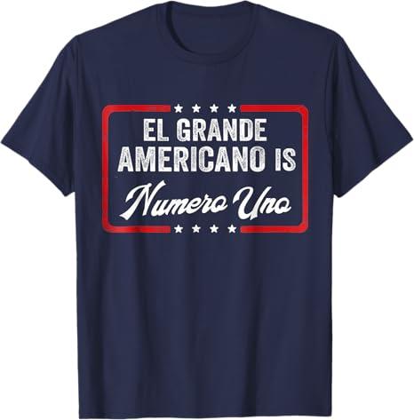 El Grande Americano Is Numero Uno Funny Tee T-Shirt, Large