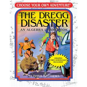The Dregg Disaster: An Algebra 1 Workbook (Choose Your Own Adventure)