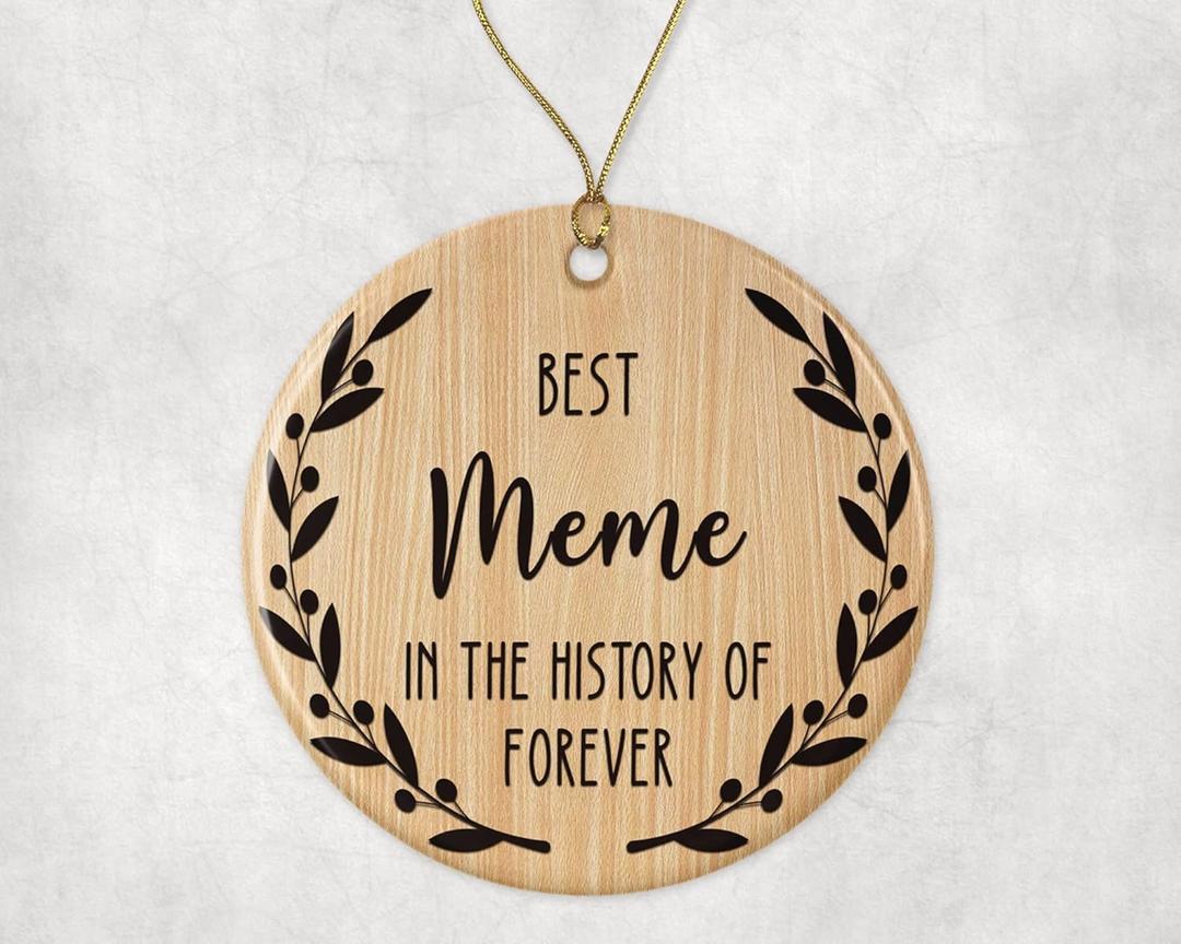 Best Meme Ornament - Best Meme Christmas Ornament -Best Meme in The History of Forever Ornament - Family Ornament - Gift for Meme - Meme Ornament Printed on Both Sides