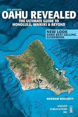 Oahu Revealed: The Ultimate Guide to Honolulu, Waikiki & Beyond