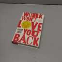 Work Won't Love You Back: How Devotion to Our Jobs Keeps Us Exploited, Exhausted, and Alone