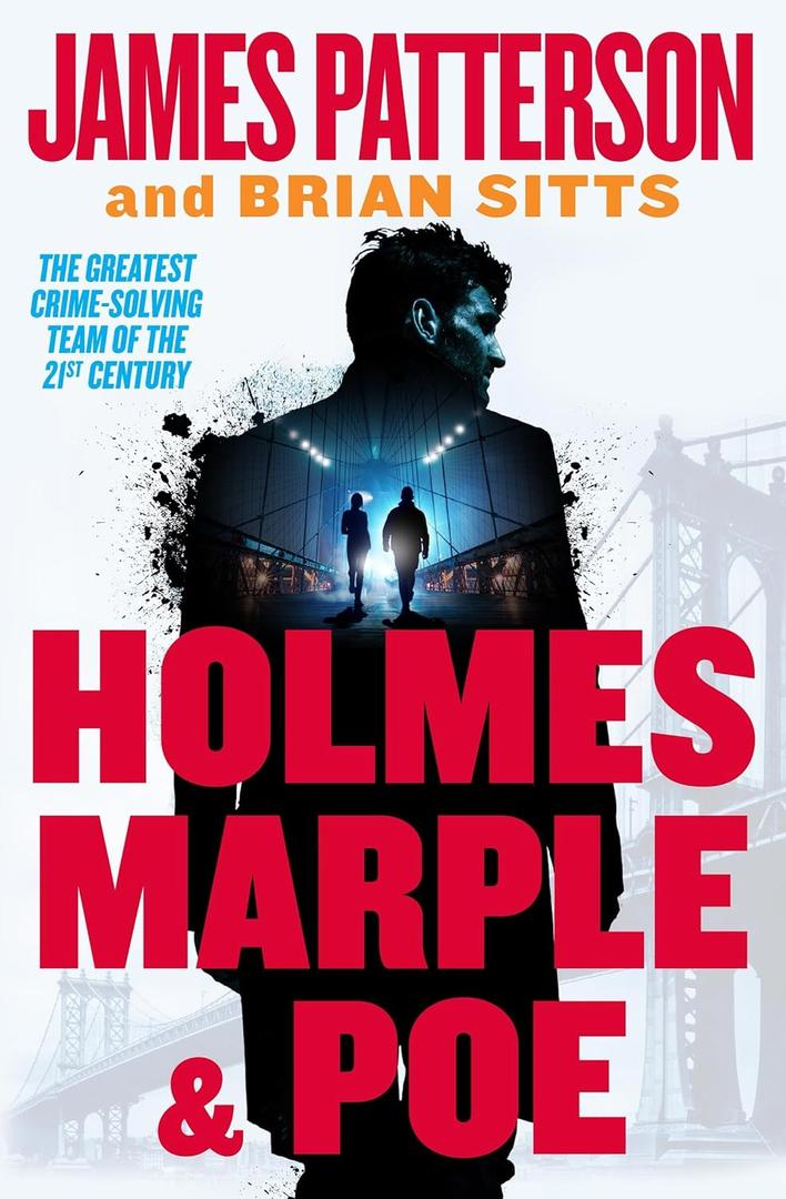 Holmes, Marple & Poe: A Holmes, Margaret & Poe Mystery, by James Patterson (Author), Brian Sitts (Author) 