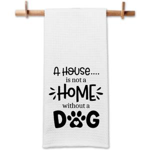Funny Kitchen Towels with Saying, A House is Not A Home Without A Dog Dishcloths, Dog Lover Gifts for Women, Pet Decorative Towels for The Home, Cute Kitchen Gifts for Hostess Housewife