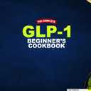 The Complete GLP-1 Beginner's Cookbook: Easy High-Protein Recipes, Meal Plans, and Tips to Support Your GLP-1 Journey, Preserve Muscle, and Enjoy Delicious Family-Friendly Meals, Paperback