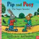 Pip And Posy The Super Scooter, Hardcover