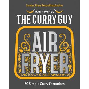 Curry Guy Air Fryer: 50 Simple Curry Favourites