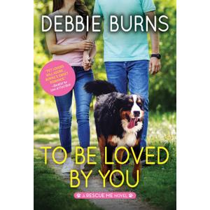To Be Loved by You: A Hopeful Contemporary Romance for Animal Lovers (Rescue Me, 6)