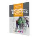 Anatoma Para Escultores: Comprender la Figura Humana