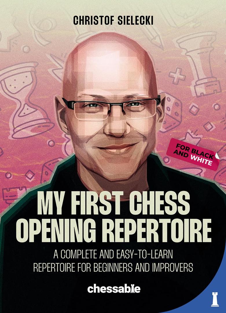 4 x My First Chess Opening Repertoire For Black and White: A Complete and Easy-to-Learn Guide for Beginners and Improvers