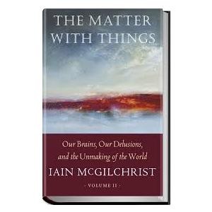 The Matter With Things: Our Brains, Our Delusions, and the Unmaking of the World