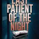 Last Patient of the Night: An AJ Docker Thriller (An AJ Docker Medical Thriller)