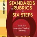 From Standards to Rubrics in Six Steps: Tools for Assessing Student Learning