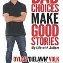 Bad Choices Make Good Stories: My Life with Autism