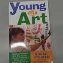Young at Art: Teaching Toddlers Self-Expression, Problem-Solving Skills, and an Appreciation for Art