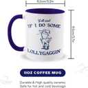 Jakayla funny coffee mugs - Y'all Mind If I Do Some Lollygaggin',11 ounces