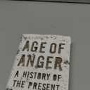 Age of Anger: A History of the Present