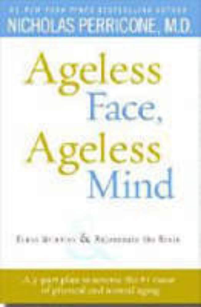 Ageless Face, Ageless Mind: Erase Wrinkles and Rejuvenate the Brain