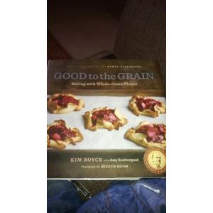 Good to the Grain: Baking with Whole-Grain Flours