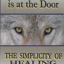 When the Wolf is at the Door: The Simplicity of Healing