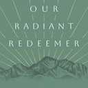 Our Radiant Redeemer: Lent Devotions on the Transfiguration of Jesus (Lenten devotional for daily quiet time with God.) by Tim Chester (Author)