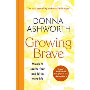 Growing Brave: Words to Soothe Fear and Let in More Life, Hardcover, 3 Sept 2024, The Instant Sunday Times Bestseller