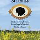 The Three Faces of Nellie: The Real Story Behind Laura Ingalls Wilder's "Nellie Oleson"