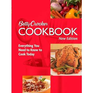 Betty Crocker Cookbook: Everything You Need to Know to Cook Today, New Tenth Edition