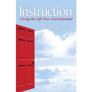 The Instruction: Living the Life Your Soul Intended