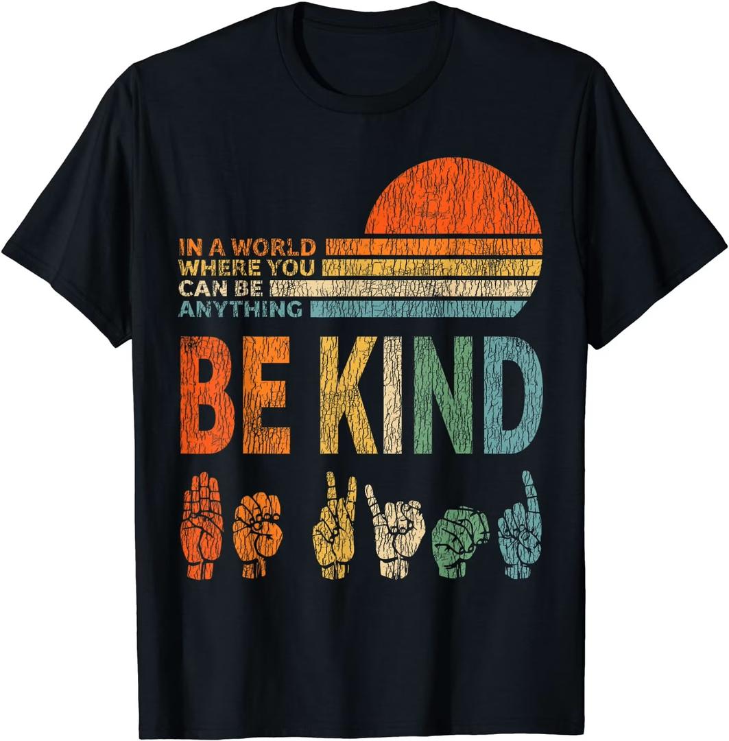 in A World Where You Can Be Anything Be Kind Sign Language T-Shirt, S