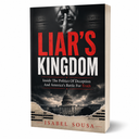 Liar's Kingdom: Inside The Politics Of Deception And America's Battle For Truth