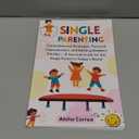 Single Parenting: Comprehensive Strategies, Personal Empowerment, and Building Resilient Families  A Survival Guide for the Single Parent in Today's World