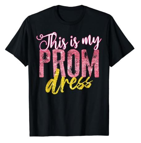 Cute Children Adult University Ball Lover Girl Art Cool This is My Prom Dress | Funny School Promenade Gift T-Shirt Size M