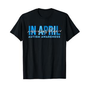 In April We Wear Blue Autism Awareness Men Women Kids T-Shirt, XL -Black