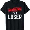Warning I'm A Loser Funny Humor Gift T-Shirt, M