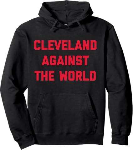 Cleveland Against the World hoodie shirt Cleveland shirt Pullover Hoodie, XL Cleveland Against the World hoodie shirt Cleveland shirt Pullover Hoodie, XL