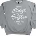 I'm The Oldest Sister I Make The Rules Sibling Sweatshirt, Size L
