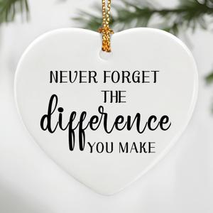 Never Forget The Difference You Make - Leaving Gifts for Work Colleagues, Thank You Gift, Inspirational & Appreciation Gifts for Teacher, Friend, Coworker, Retiree, Ceramic Christmas Ornament