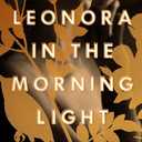 Leonora in the Morning Light: A Novel