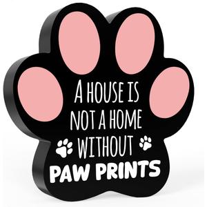 Dog Decor, Dog Signs for Home Decor,A House Is Not A Home Without Paw Prints, Unique Gift Idea for Women Men Teen Dog Lover Family, Room Tabletop Decorate Accessories 5.0x5.0 Inch