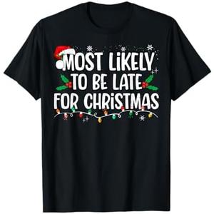 Most Likely to Be Late for Christmas Funny Family Christmas T-Shirt Size XL