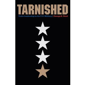 Tarnished: Toxic Leadership in the U.S. Military