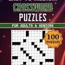 Easy to Medium Crossword Puzzle Book For Adults and Seniors - 100 Puzzles: Easy on the Eyes and Mind-Stimulating Challenges for Mental Relaxation and Eye Comfort