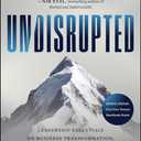 Undisrupted: Leadership Essentials on Business Transformation, Profitability, and Future Readiness