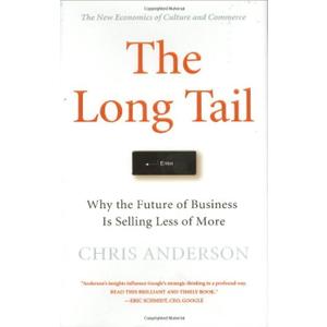 The Long Tail: Why the Future of Business is Selling Less of More